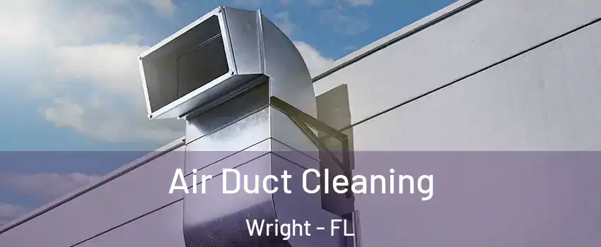 Air Duct Cleaning Wright - FL