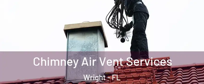  Chimney Air Vent Services Wright - FL
