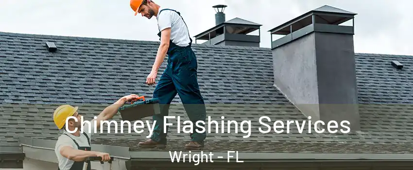  Chimney Flashing Services Wright - FL