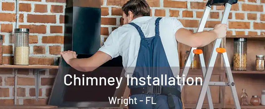  Chimney Installation Wright - FL