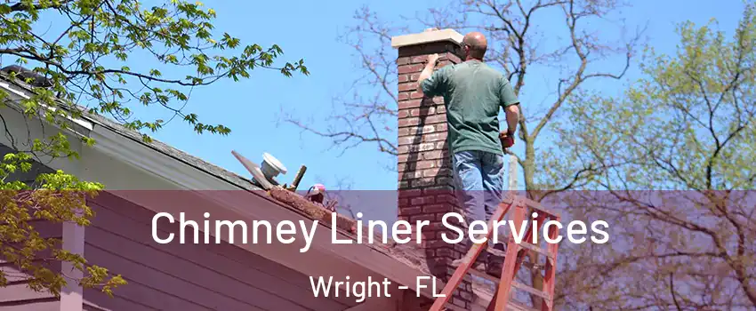  Chimney Liner Services Wright - FL