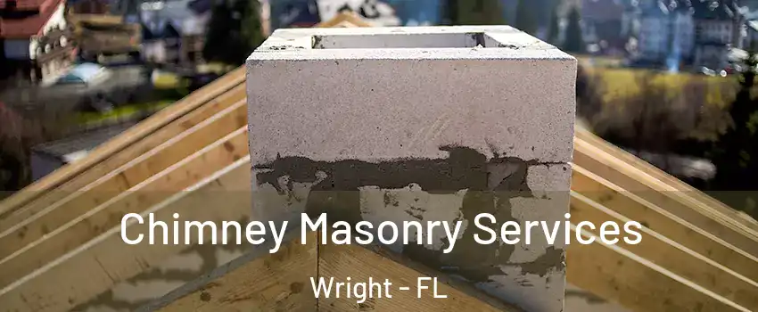  Chimney Masonry Services Wright - FL
