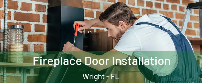  Fireplace Door Installation Wright - FL