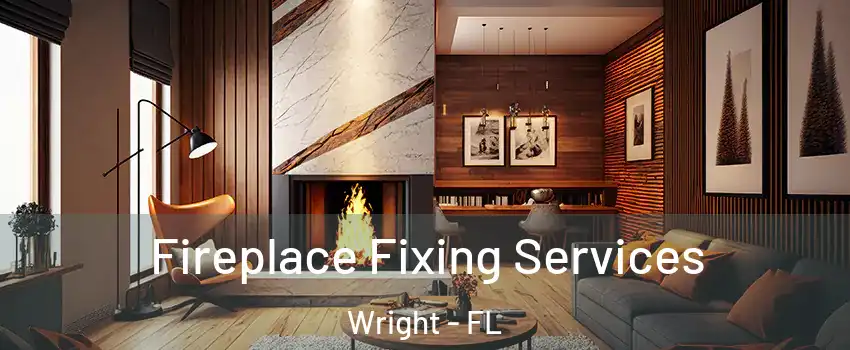  Fireplace Fixing Services Wright - FL
