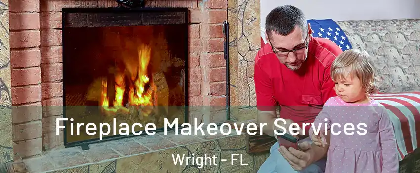  Fireplace Makeover Services Wright - FL