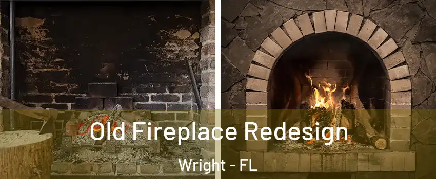  Old Fireplace Redesign Wright - FL