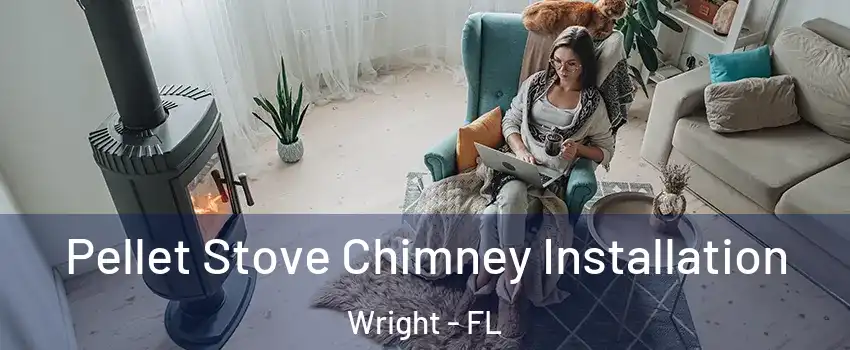  Pellet Stove Chimney Installation Wright - FL