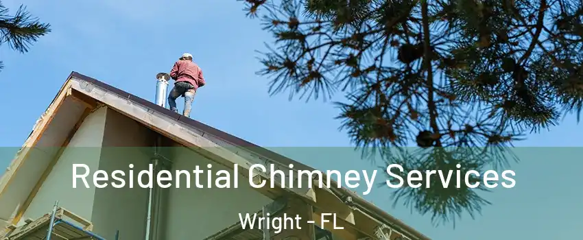  Residential Chimney Services Wright - FL