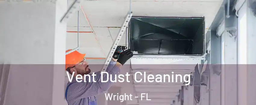  Vent Dust Cleaning Wright - FL