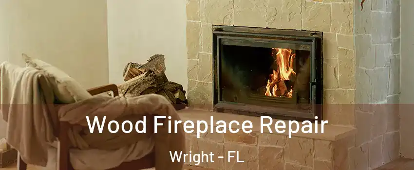  Wood Fireplace Repair Wright - FL